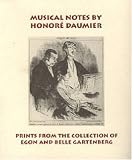 Musical Notes by Honore Daumier: Prints from the Collection of Egon and Belle Gartenberg