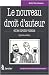 Le nouveau droit d'auteur et les droits voisins