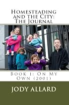 Click to Download Free Kindle Book -> Book 1: On My Own (2001) (Homesteading and the City: The Journal)