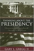 Thinking About the Presidency: Documents and Essays from the Founding to the Present