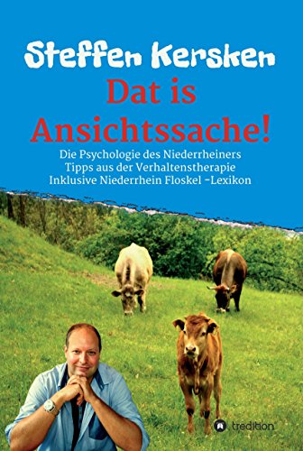 Dat is Ansichtssache!: Über die Psychologie des Niederrheiners - Tipps aus der Verhaltenstherapie - Inklusive Niederrhein Floskel - Lexikon (German Edition)