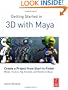 Getting Started in 3D with Maya: Create a Project from Start to Finish-Model, Texture, Rig, Animate, and Render in Maya