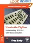 Hands-On ZigBee: Implementing 802.15.4 with Microcontrollers (Embedded Technology)