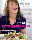 Fay's family food : delicious recipes where one meal feeds everyone, whatever age!