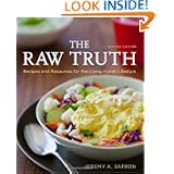 The Raw Truth 2nd Edition: Recipes and Resources for the Living Foods Lifestyle