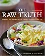 The Raw Truth, 2nd Edition: Recipes and Resources for the Living Foods Lifestyle (9781587610400)
