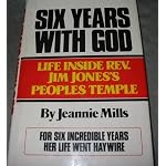 Six Years With God: Life Inside Jim Jones' People's Temple book cover