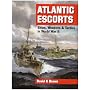 Atlantic Escorts: Ships, Weapons and Tactics in World War II