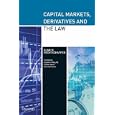 Capital Markets, Derivatives and the Law by Alan Rechtschaffen and Foreword Susan M. Phillips