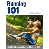 Running 101 (Running for Health, Fitness and Fun - A Workout for the Mind and Body) ~ Mora Frederock