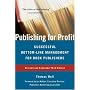 Publishing for Profit: Successful Bottom-Line Management for Book Publishers