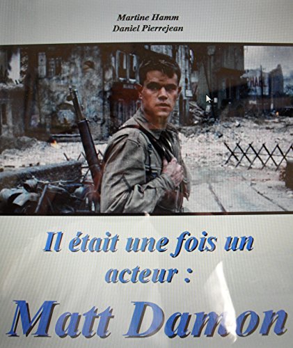 Matt Damon, il était une fois un acteur (French Edition)