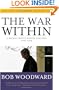 The War Within: A Secret White House History 2006-2008