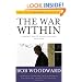The War Within: A Secret White House History 2006-2008