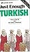 Just Enough Turkish (Just Enough Phrasebook Series)