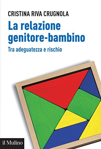 La relazione genitore-bambino: Tra adeguatezza e rischio (Aspetti della psicologia) (Italian Edition)