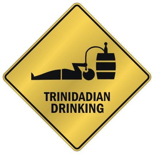 ONLY " TRINIDADIAN DRINKING " CROSSING SIGN COUNTRY TRINIDAD AND TOBAGO