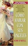 Como Hablar Con Sus Angeles (Spanish Edition)