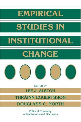 Empirical Studies in Institutional Change (Political Economy of Institutions and Decisions)