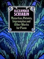 Mazurkas, Poemes, Impromptus and Other Pieces for Piano