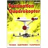 Faszination Quadrokopter: Technik, Elektronik, Flugpraxis