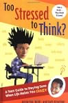 Too Stressed to Think?: A Teen Guide...