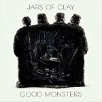 Jars of Clay - Good Monsters