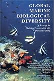 Global Marine Biological Diversity: A Strategy For Building Conservation Into Decision Making