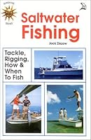 Saltwater Fishing. Tackle, Rigging, How & When to Fish