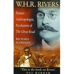 W. H. R. Rivers: Pioneer Anthropologist, Psychiatrist of the Ghost Road