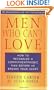 Men Who Can't Love: How to Recognize a Commitmentphobic Man Before He Breaks Your Heart