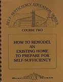 How to Remodel an Existing Home to Prepare for Self-Sufficiency (Self-Sufficiency Education Series, Course Two)