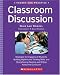 Classroom Discussion: Strategies for Engaging All Students, Building Higher-Level Thinking Skills, and Strengthening Reading and Writing Across the Curriculum