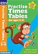 Practise Times Tables for Ages 7-9 (Practise Time Tables)