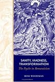 Sanity, Madness, Transformation : The Psyche In  Romanticism