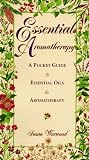 Essential Aromatherapy: A Pocket Guide to Essential Oils and Aromatherapy