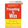 Presenting to Win: The Art of Telling Your Story (Financial Times Prentice Hall Books)