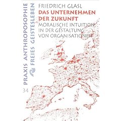 Das Unternehmen der Zukunft. Moralische Intuition in der Gestaltung von Organisationen (Taschenbuch)
