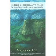Hidden Spirituality Of Men: Ten Metaphors to Awaken the Sacred Masculine