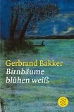 Birnb&auml;ume bl&uuml;hen wei&szlig;. - Gerbrand Bakker