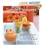 Simple Pleasures: Soothing Suggestions and Small Comforts for Living Well Year Round
