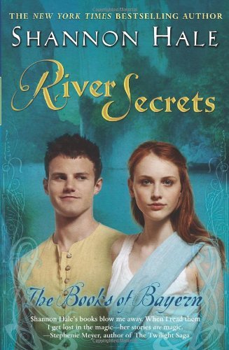 River Secrets by Shannon Hale [Bloomsbury USA Childrens,2008] (Paperback) Reprint Edition