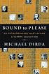 Bound to Please: An Extraordinary One-Volume Literary Education: Essays on Great Writers and Their Books