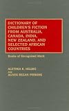 Dictionary of Children's Fiction from Australia, Canada, India, New Zealand, and Selected African Countries: Books of Recognized Merit