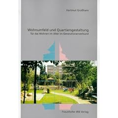 Wohnungsumfeld und Quartiersgestaltung: F�r das Wohnen im Alter im Generationenverbund