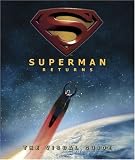 Superman Returns: The Visual Guide