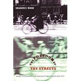 The Freedom of the Streets: Work, Citizenship, and Sexuality in a Gilded Age City (Gender and American Culture)