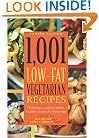 1,001 Low-Fat Vegetarian Recipes: Delicious, Easy-to-Make, Healthy Meals for Everyone