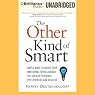 The Other Kind of Smart: Simple Ways to Boost Your Emotional Intelligence for Greater Personal Effectiveness and Success