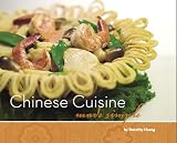 Chinese Cuisine, Made Simple Dorothy Huang